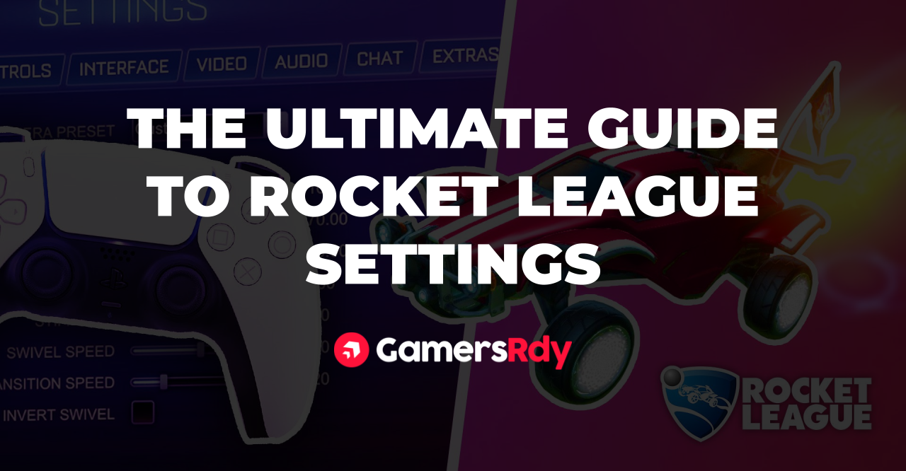 The Ultimate guide to Settings for Rocket League in 2021